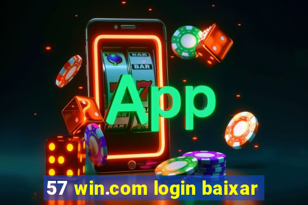 57 win.com login baixar